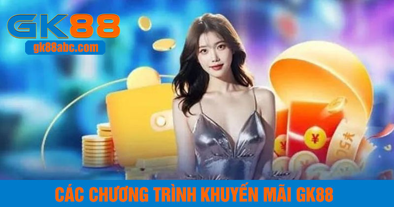 Các chương trình khuyến mãi gk88