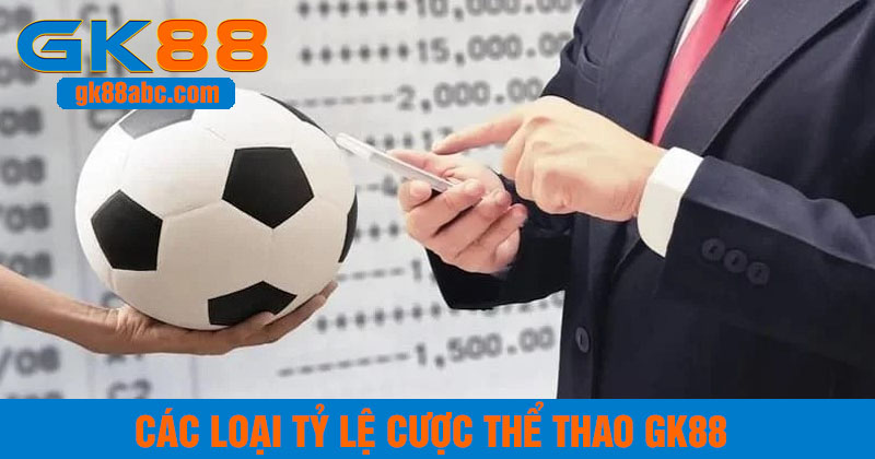 Các loại tỷ lệ cược thể thao gk88