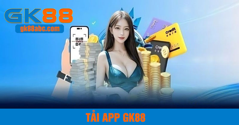 tải app gk88 đơn giản đem lại nhiều lợi ích